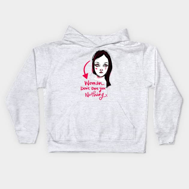 Women Don't Owe You Nothing: Feminist Calligraphy Statement Kids Hoodie by Tessa McSorley